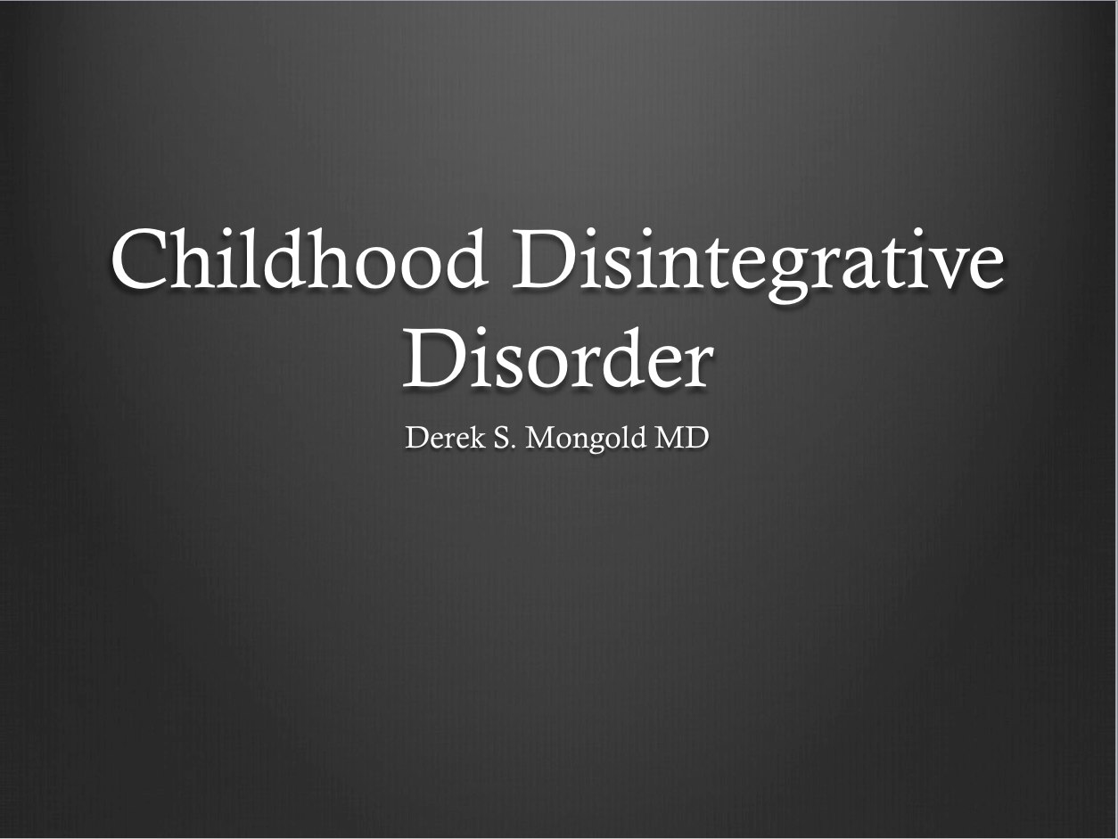 Childhood Disintegrative Disorder DSM-IV TR Criteria by Derek Mongold MD