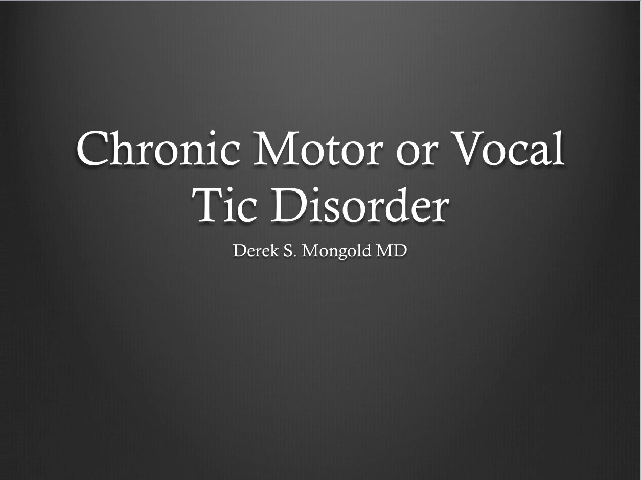 Chronic Motor or Vocal Tic disorder DSM-IV TR Criteria by Derek Mongold MD
