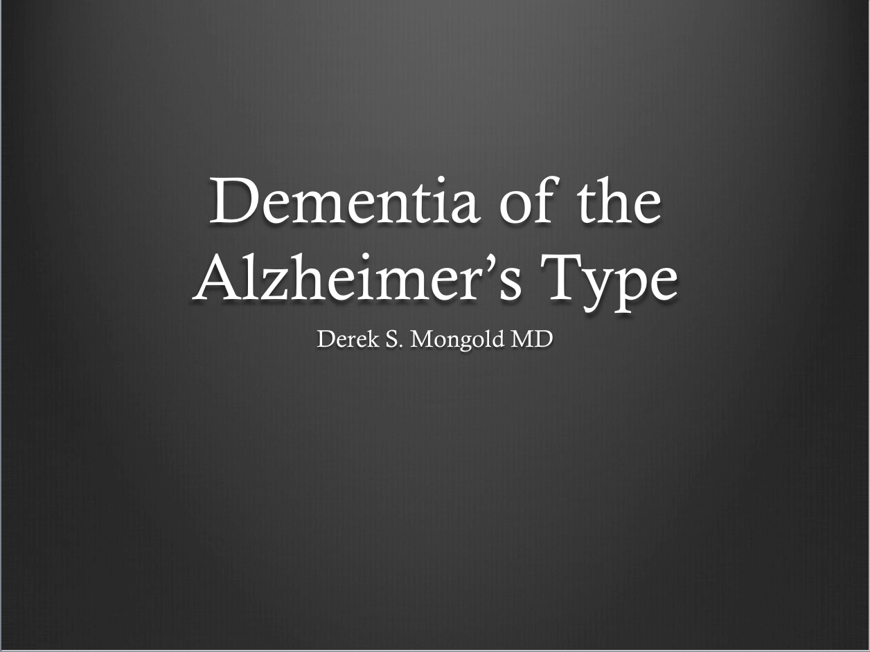 Dementia of the Alzheimer’s Type DSM-IV TR Criteria by Derek Mongold MD