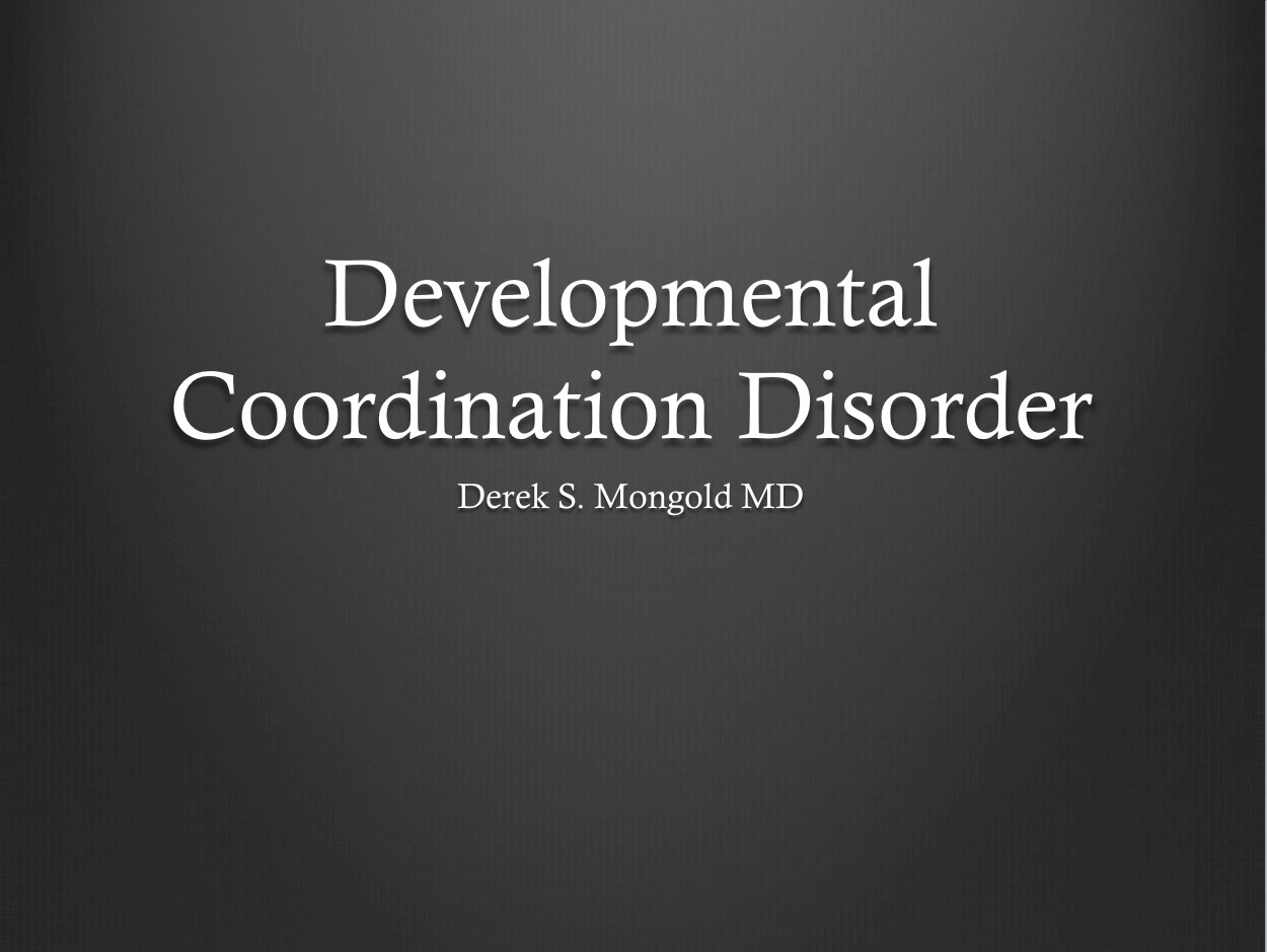 Developmental Coordination Disorder DSM-IV TR Criteria by Derek Mongold MD