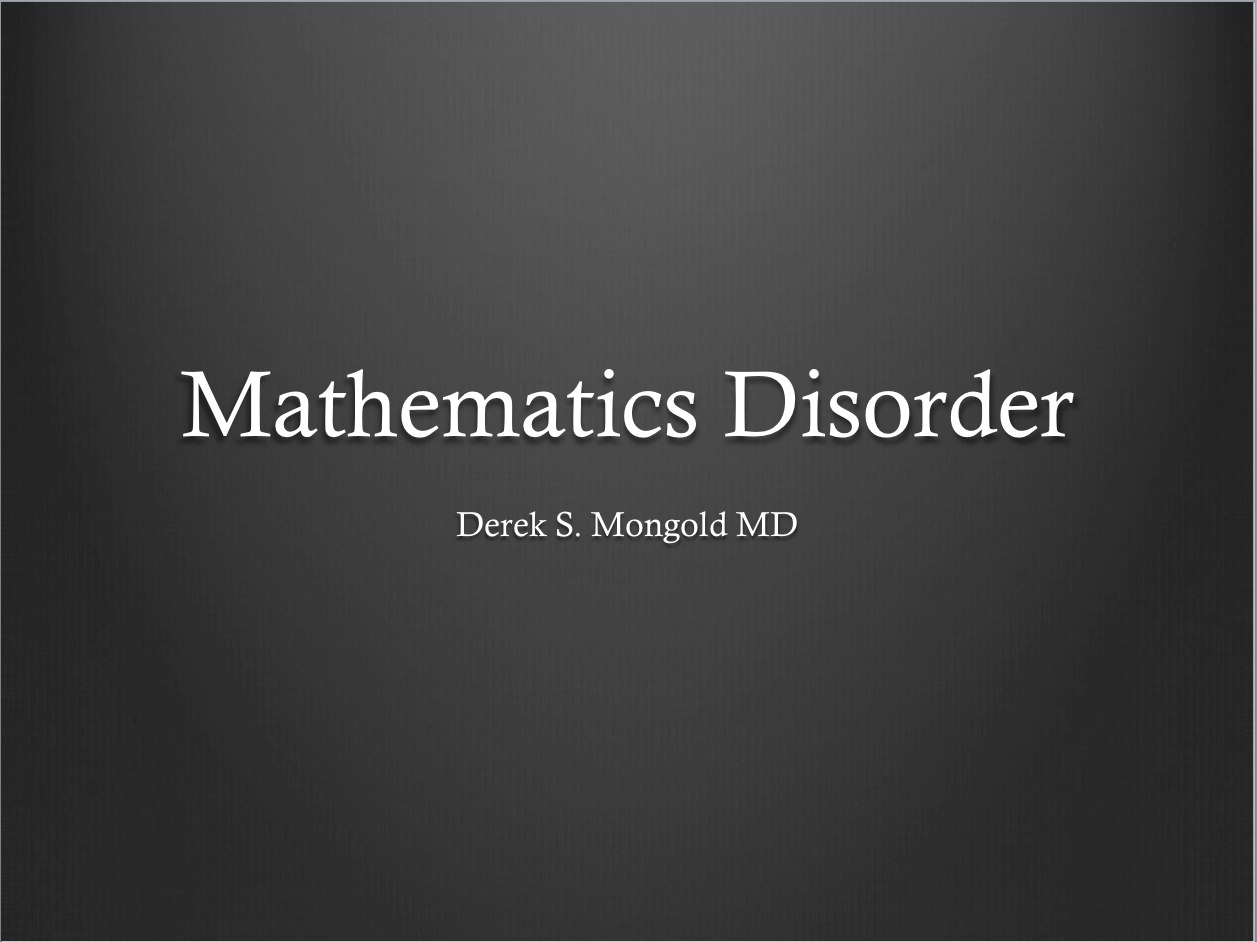 Mathematics Disorder DSM-IV Criteria by Derek Mongold MD