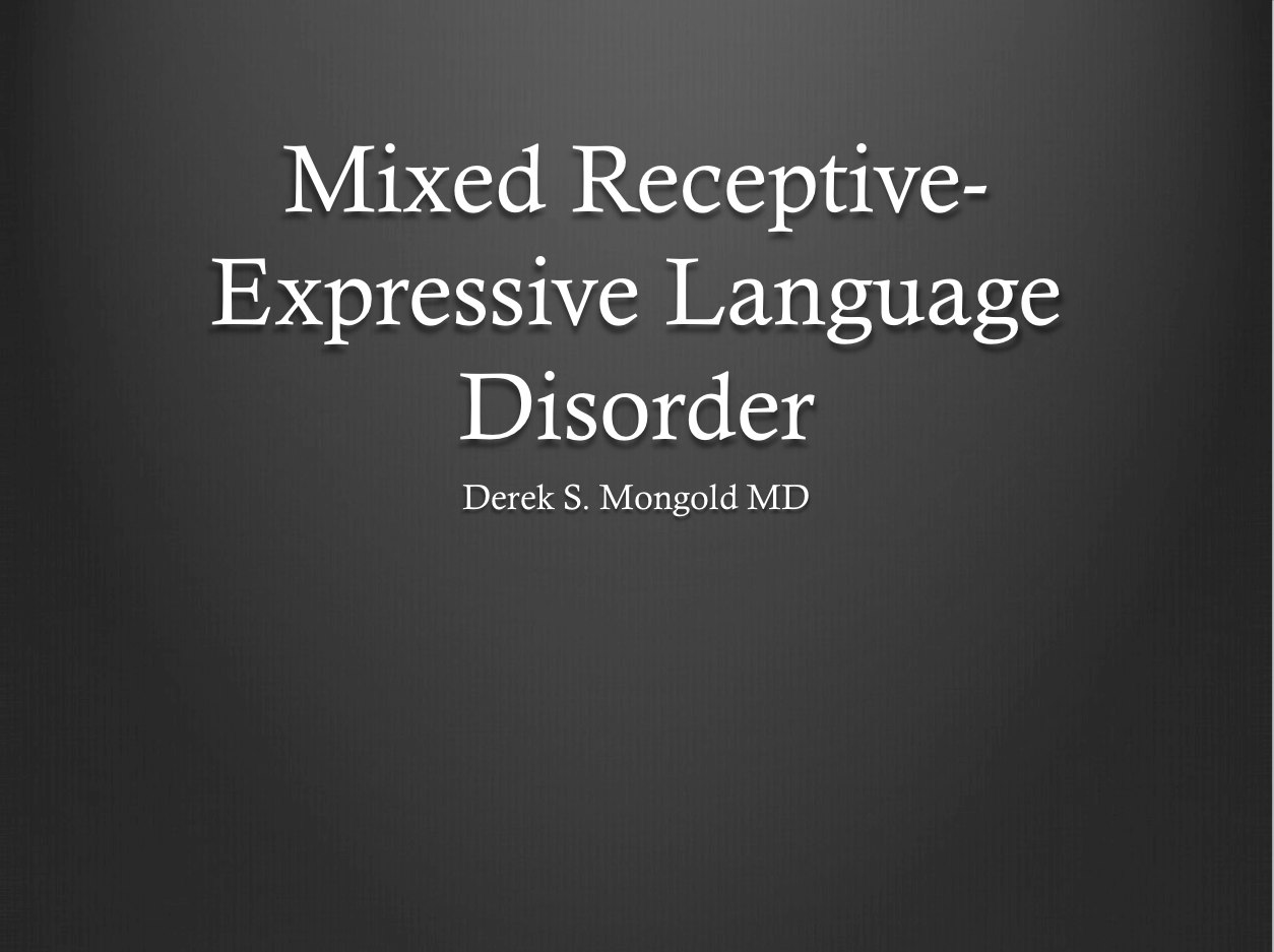Mixed Receptive-Expressive Language Disorder DSM-IV TR Criteria by Derek Mongold MD