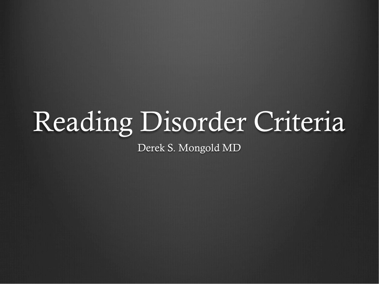 Reading Disorder DSM-IV TR Criteria by Derek Mongold MD