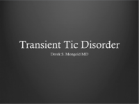 Transient Tic Disorder DSM-IV TR Criteria by Derek Mongold MD