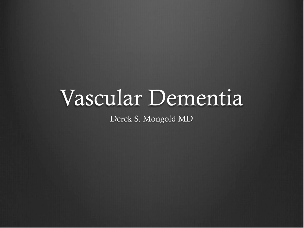 Vascular Dementia DSM-IV TR Criteria by Derek Mongold MD