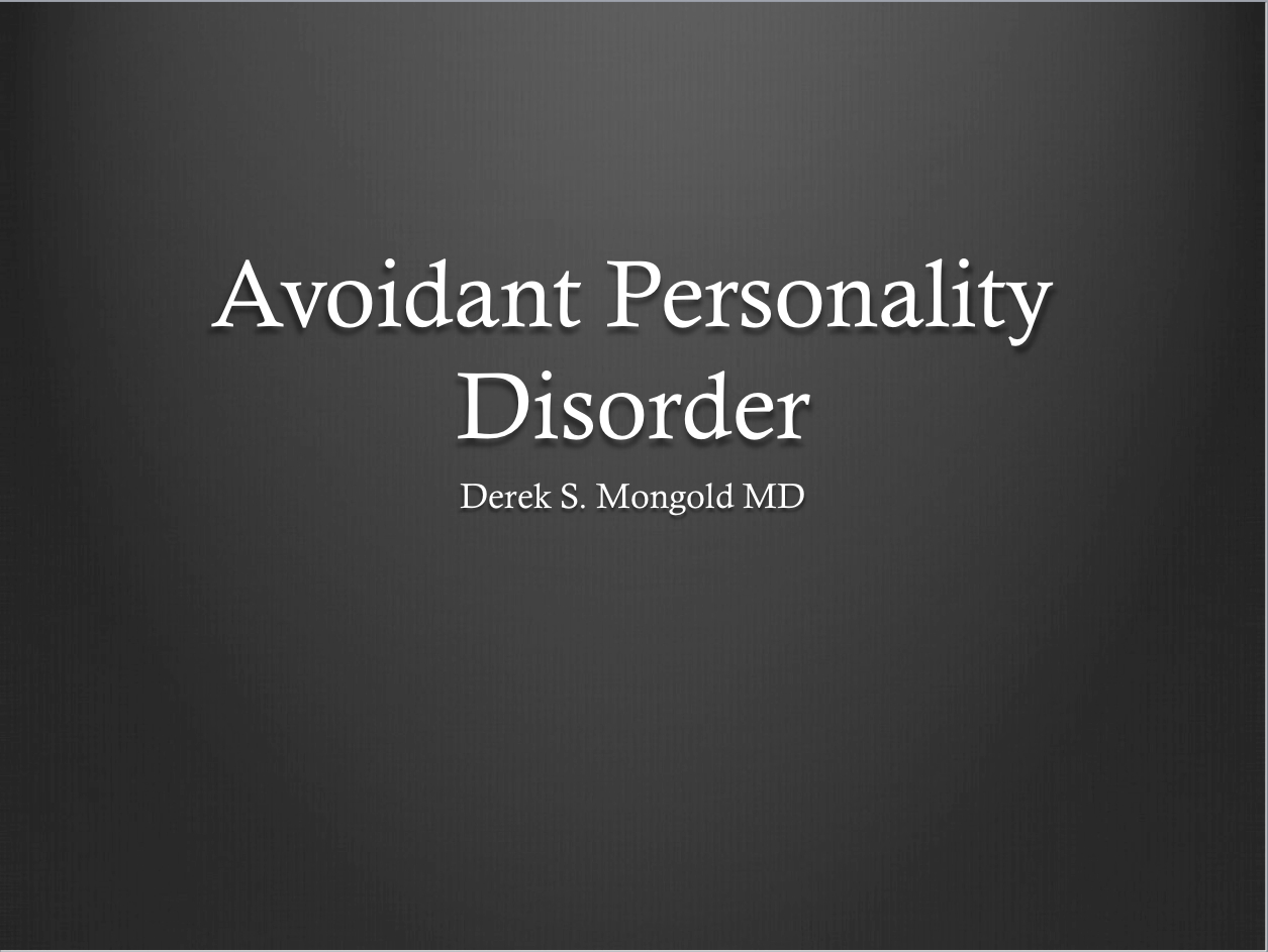 Avoidant Personality Disorder DSM-IV TR Criteria by Derek Mongold MD