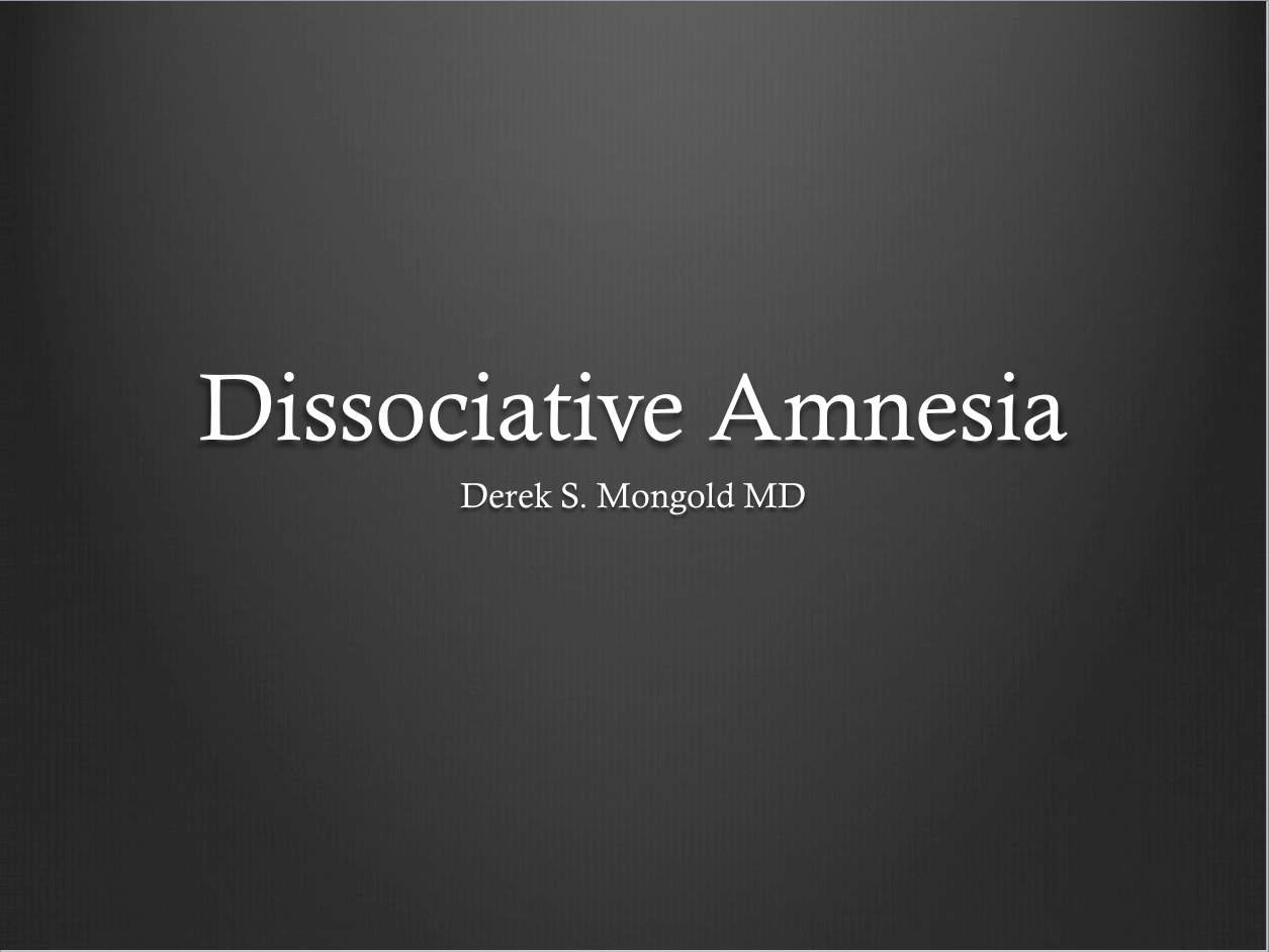 Dissociative Amnesia DSM-IV TR Criteria by Derek Mongold MD