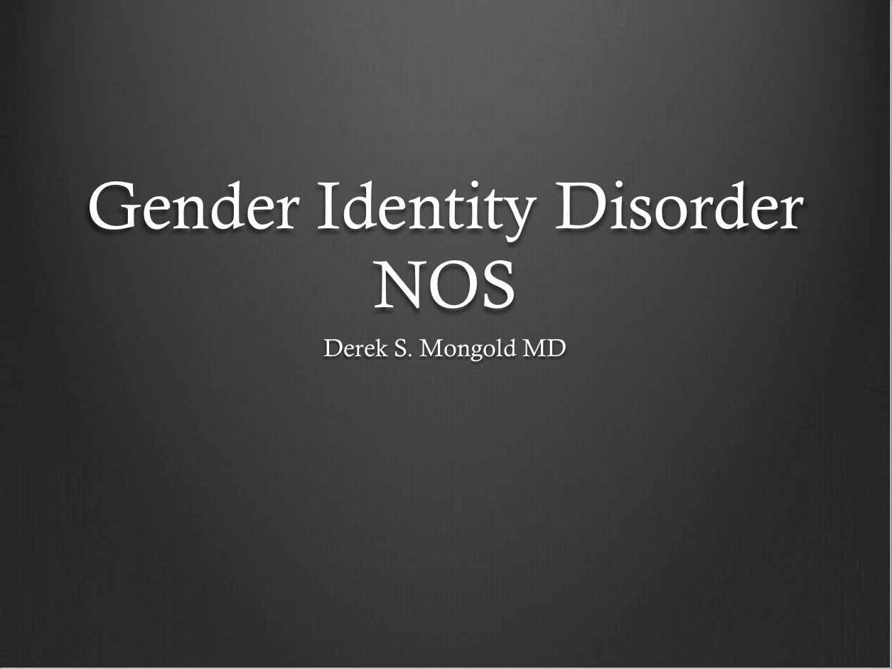 Gender Identity Disorder NOS DSM-IV TR Criteria by Derek Mongold MD