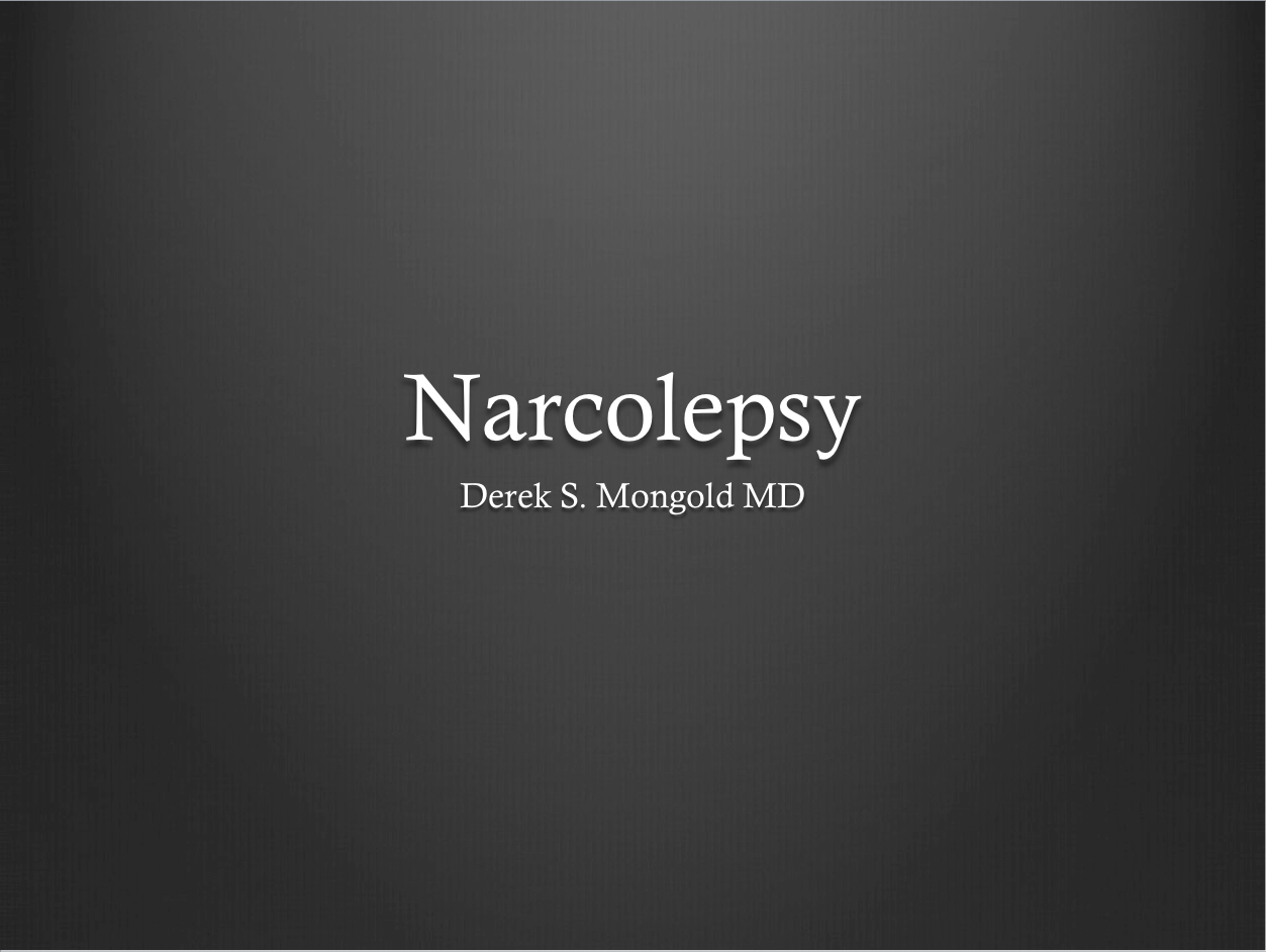 Narcolepsy DSM-IV TR Criteria by Derek Mongold MD