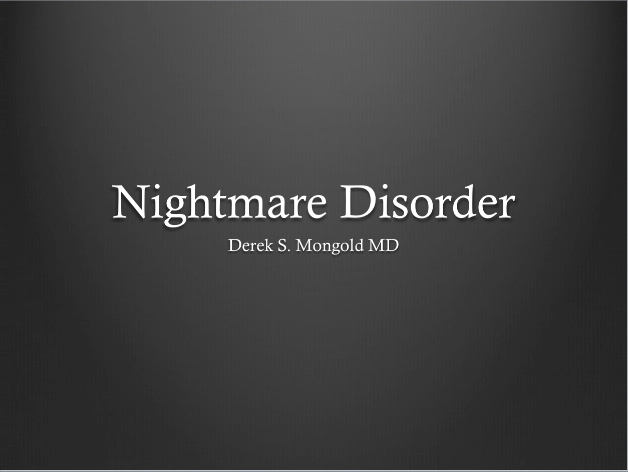 Nightmare Disorder DSM-IV TR Criteria by Derek Mongold MD
