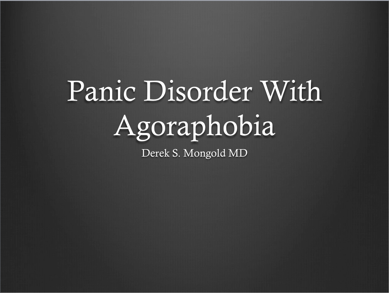 Panic Disorder With Agoraphobia DSM-IV TR Criteria by Derek Mongold MD