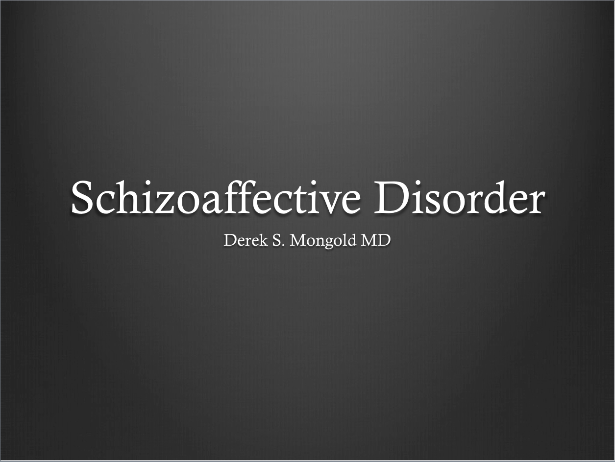 Schizoaffective Disorder DSM-IV TR Criteria by Derek Mongold MD