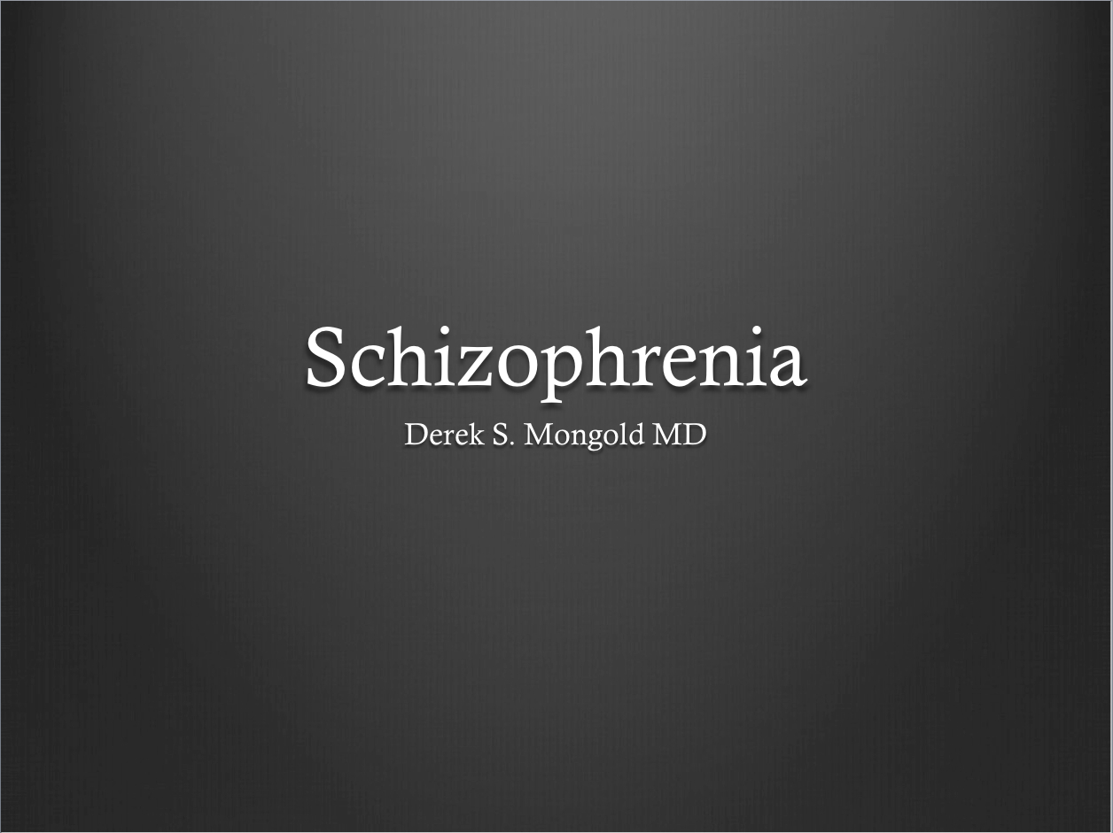 Schizophrenia DSM-IV TR Criteria by Derek Mongold MD