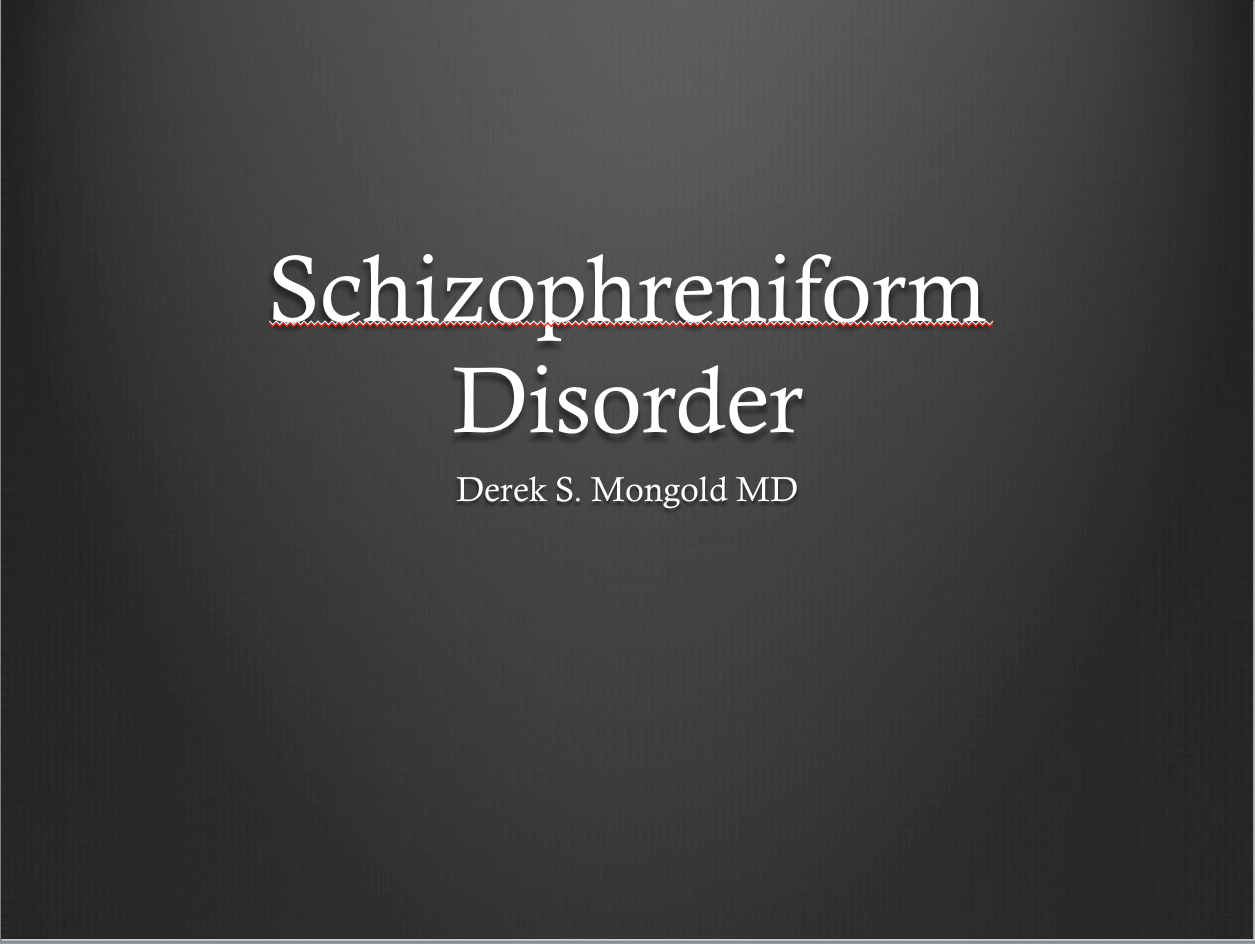Schizophreniform Disorder DSM-IV TR Criteria by Derek Mongold MD