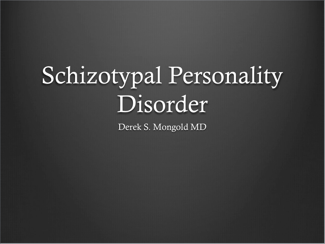 Schizotypal Personality Disorder DSM-IV TR Criteria by Derek Mongold MD