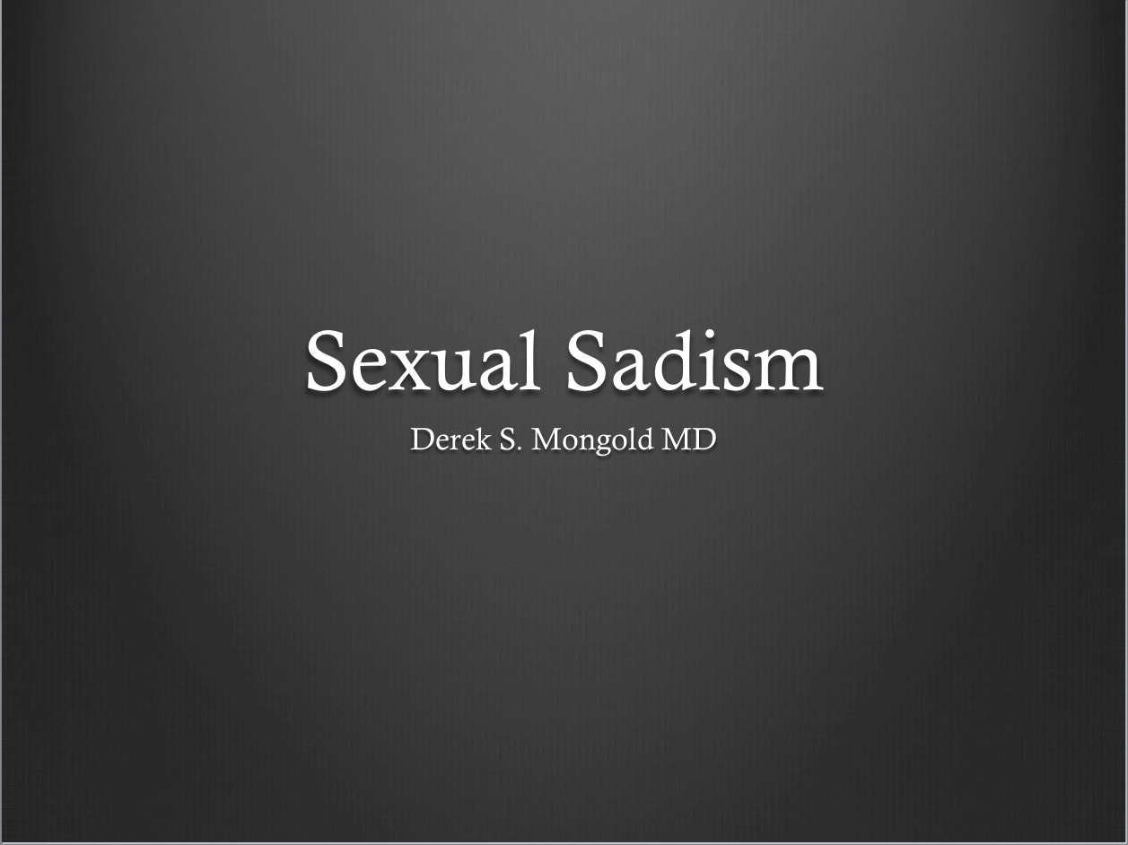 Sexual Sadism DSM-IV TR Criteria by Derek Mongold MD