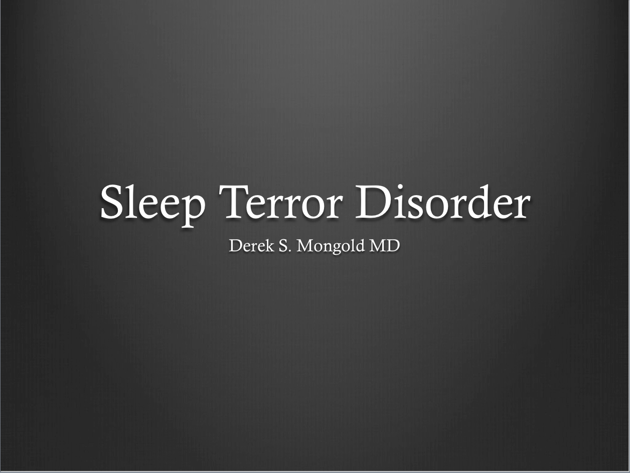 Sleep Terror Disorder DSM-IV TR Criteria by Derek Mongold MD