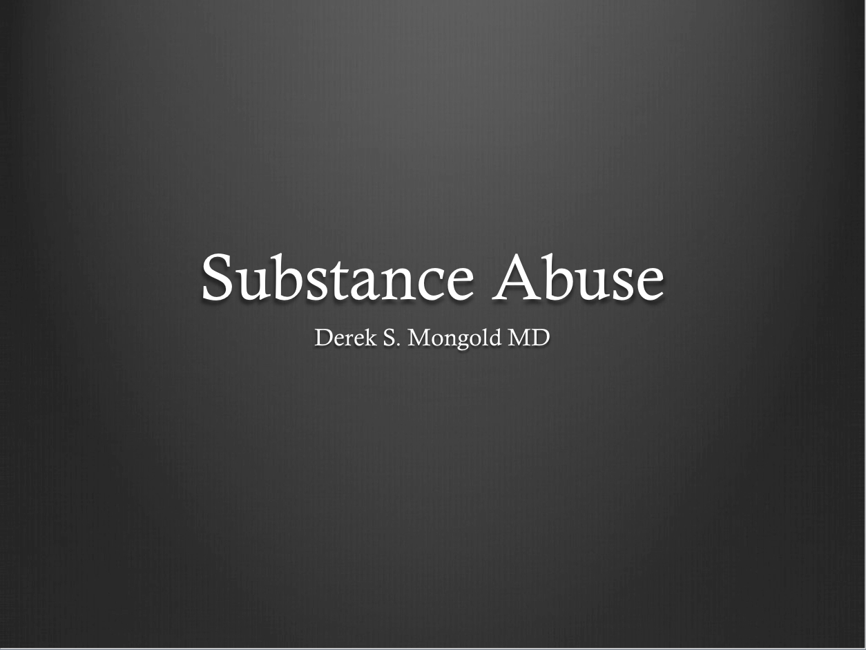 Substance Abuse DSM-IV TR Criteria by Derek Mongold MD