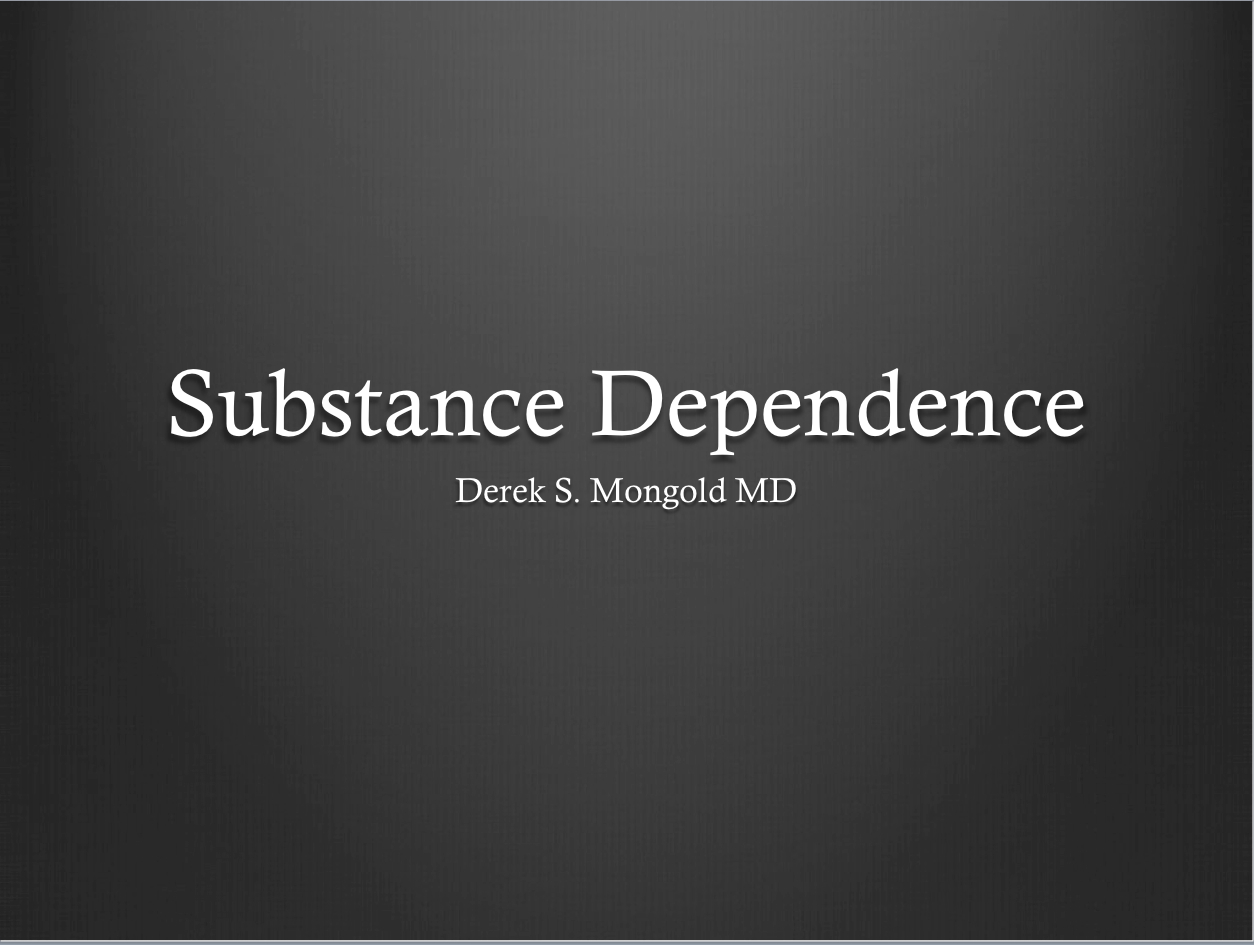 Substance Dependence DSM-IV TR Criteria by Derek Mongold MD