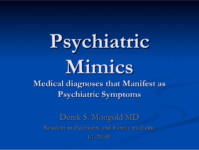 Psychiatric Mimics by Derek Mongold MD